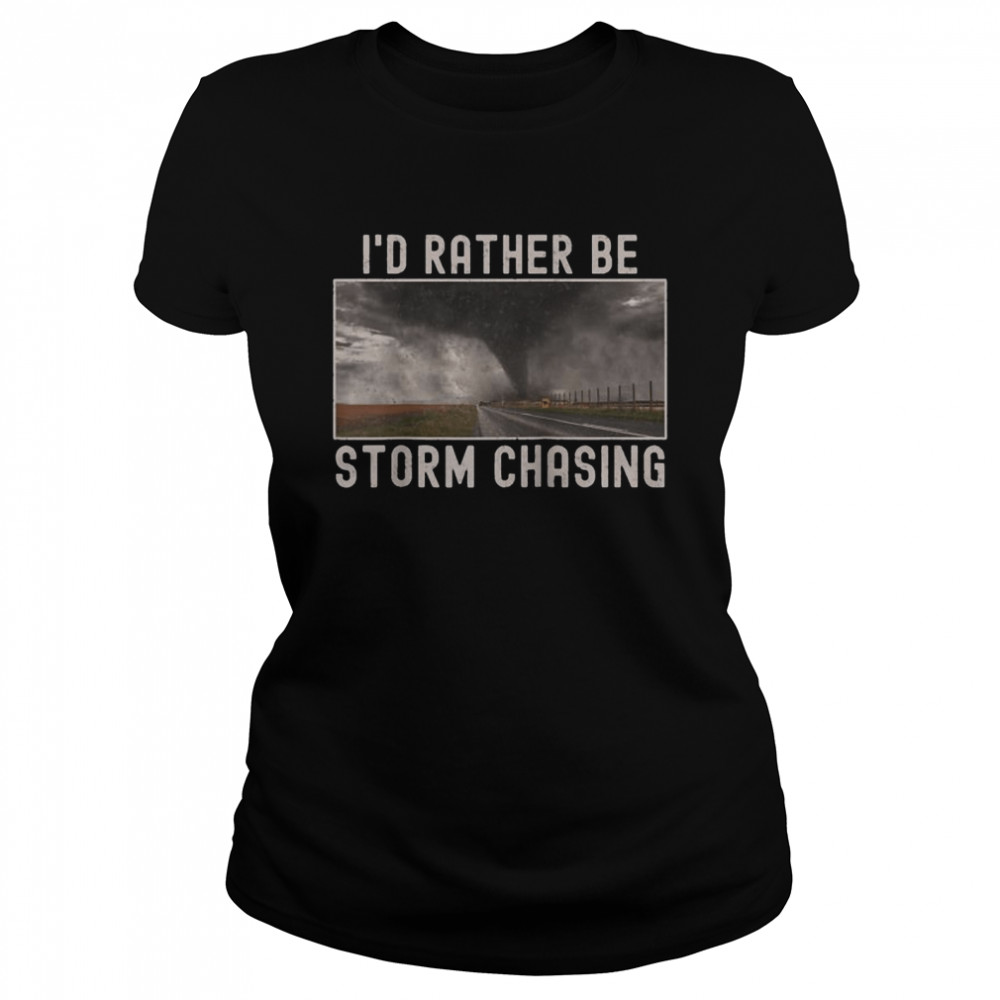 I’d Rather Be Storm Chasing Tornado Bild Weather Scary Raglan Classic Women's T-shirt