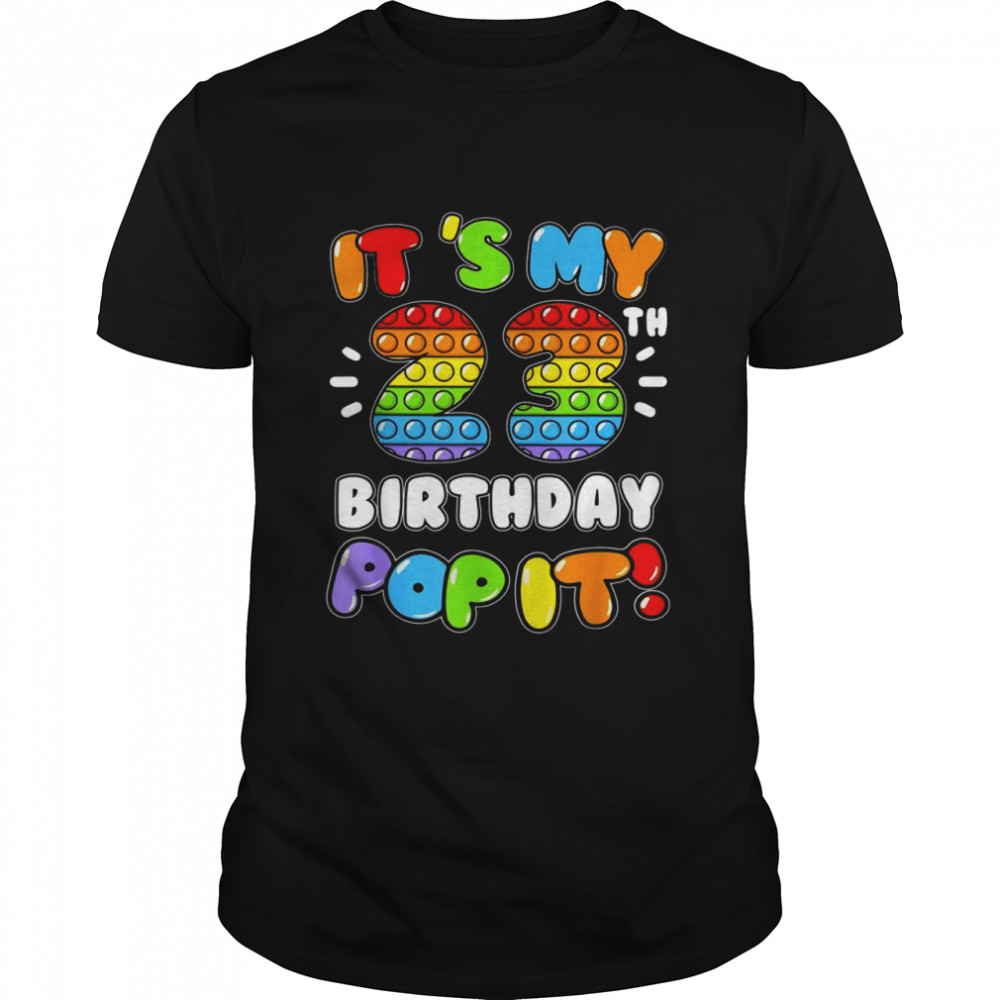 It’s My 23 Birthday Boy Girl Pop It 23 Years Old Birthday Classic Men's T-shirt