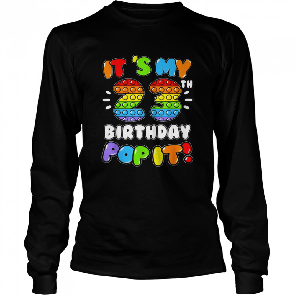 It’s My 23 Birthday Boy Girl Pop It 23 Years Old Birthday Long Sleeved T-shirt