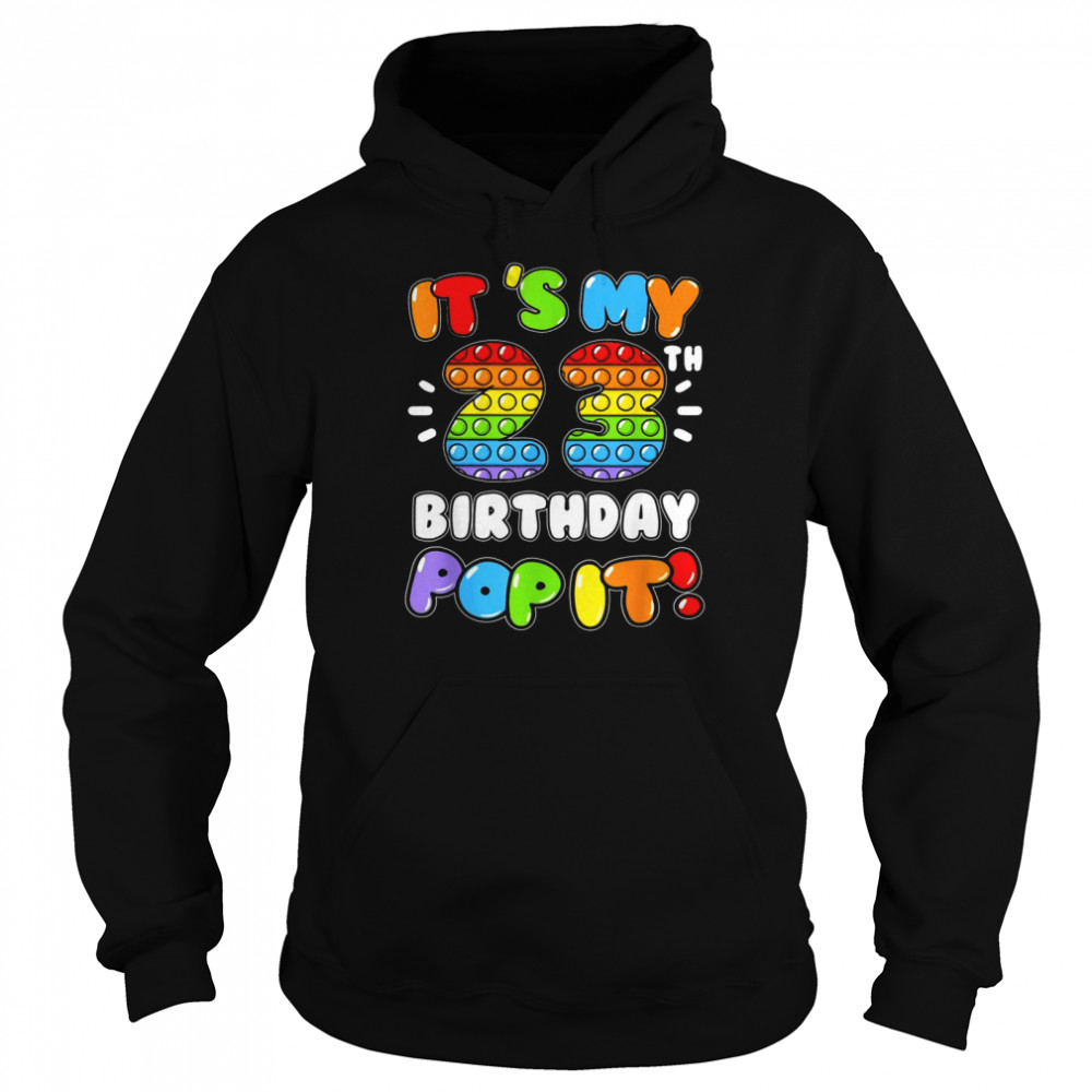 It’s My 23 Birthday Boy Girl Pop It 23 Years Old Birthday Unisex Hoodie