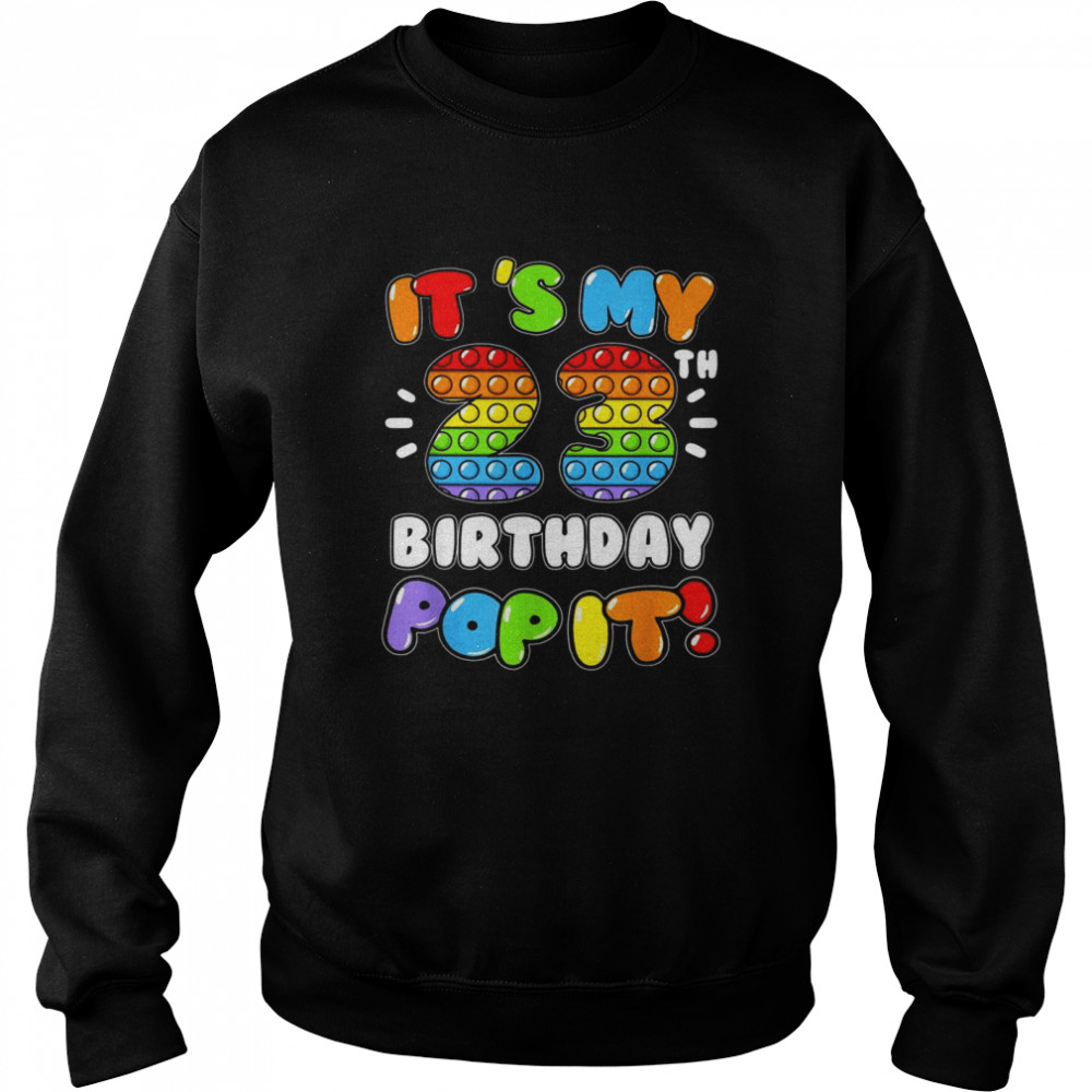 It’s My 23 Birthday Boy Girl Pop It 23 Years Old Birthday Unisex Sweatshirt