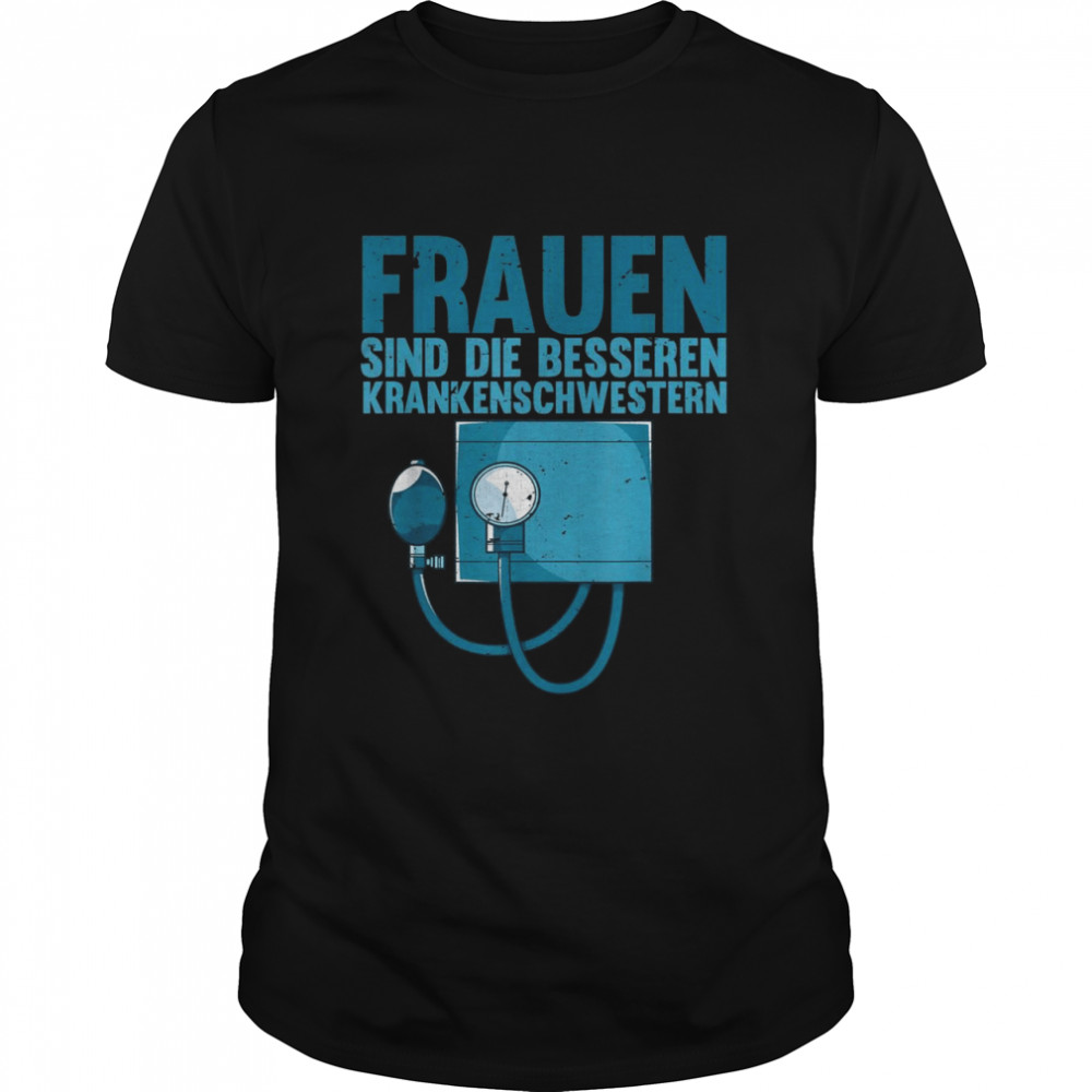 Krankenpflege Frauen sind die besseren Krankenschwestern Classic Men's T-shirt