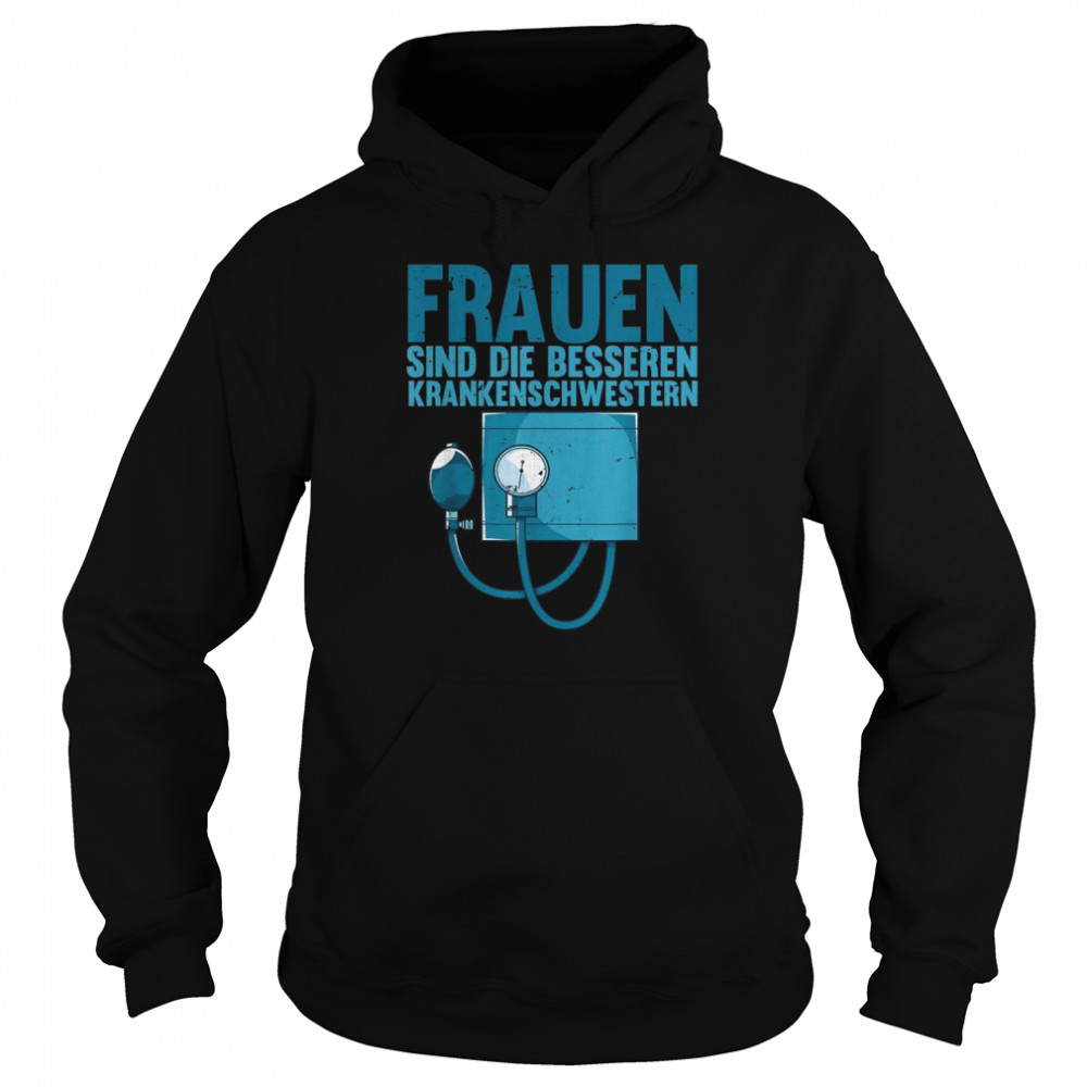 Krankenpflege Frauen sind die besseren Krankenschwestern Unisex Hoodie