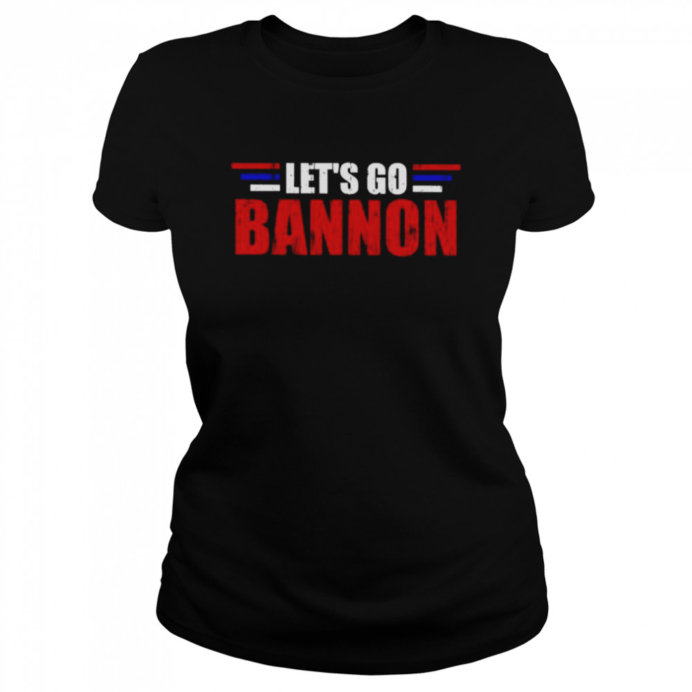 Lets Go Bannon shirt Classic Women's T-shirt