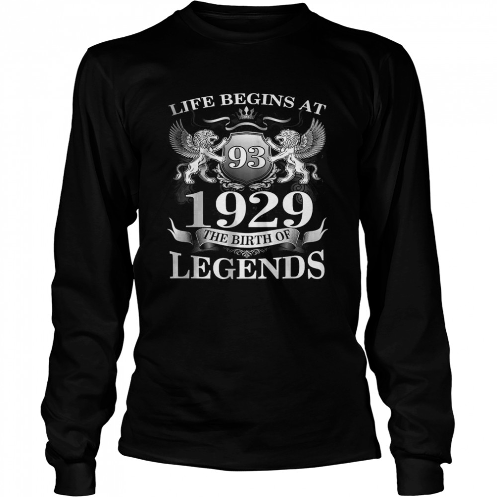 Life begins at 93 1929 the birth of legends T- Long Sleeved T-shirt