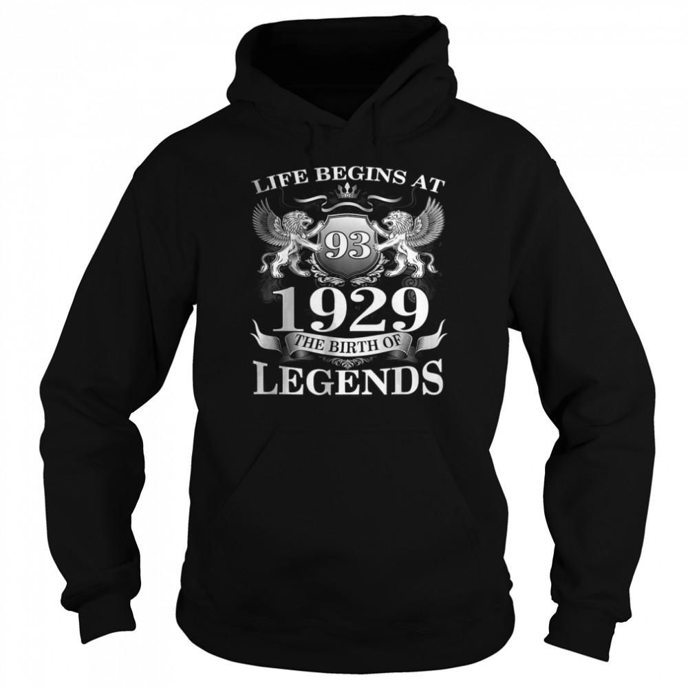 Life begins at 93 1929 the birth of legends T- Unisex Hoodie