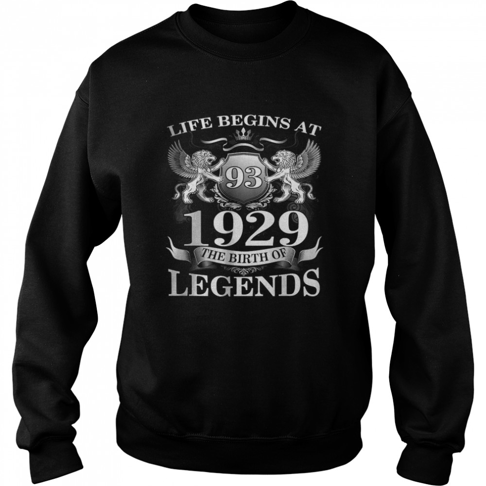 Life begins at 93 1929 the birth of legends T- Unisex Sweatshirt