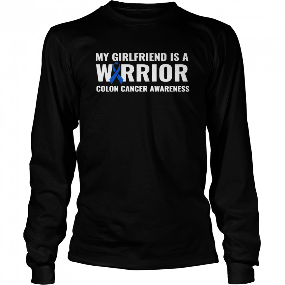 My Girlfriend Is A Warrior Colon Cancer Awareness Support Long Sleeved T-shirt