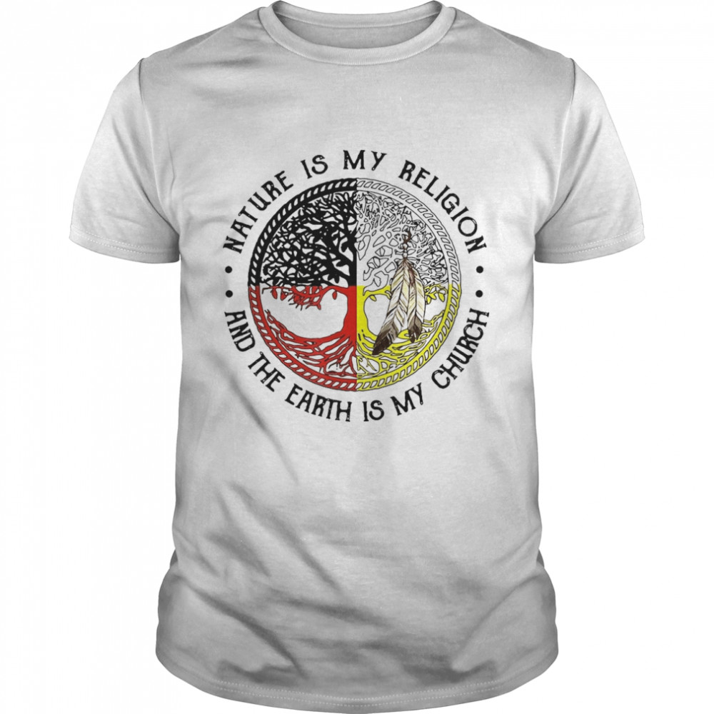 Native American Nature Is My Religion And The Earth Is My Church T-shirt Classic Men's T-shirt
