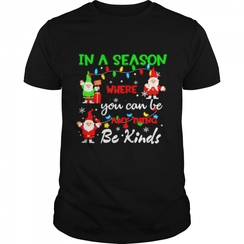 Premium gnome in a season where you can be anything be kind sweater Classic Men's T-shirt