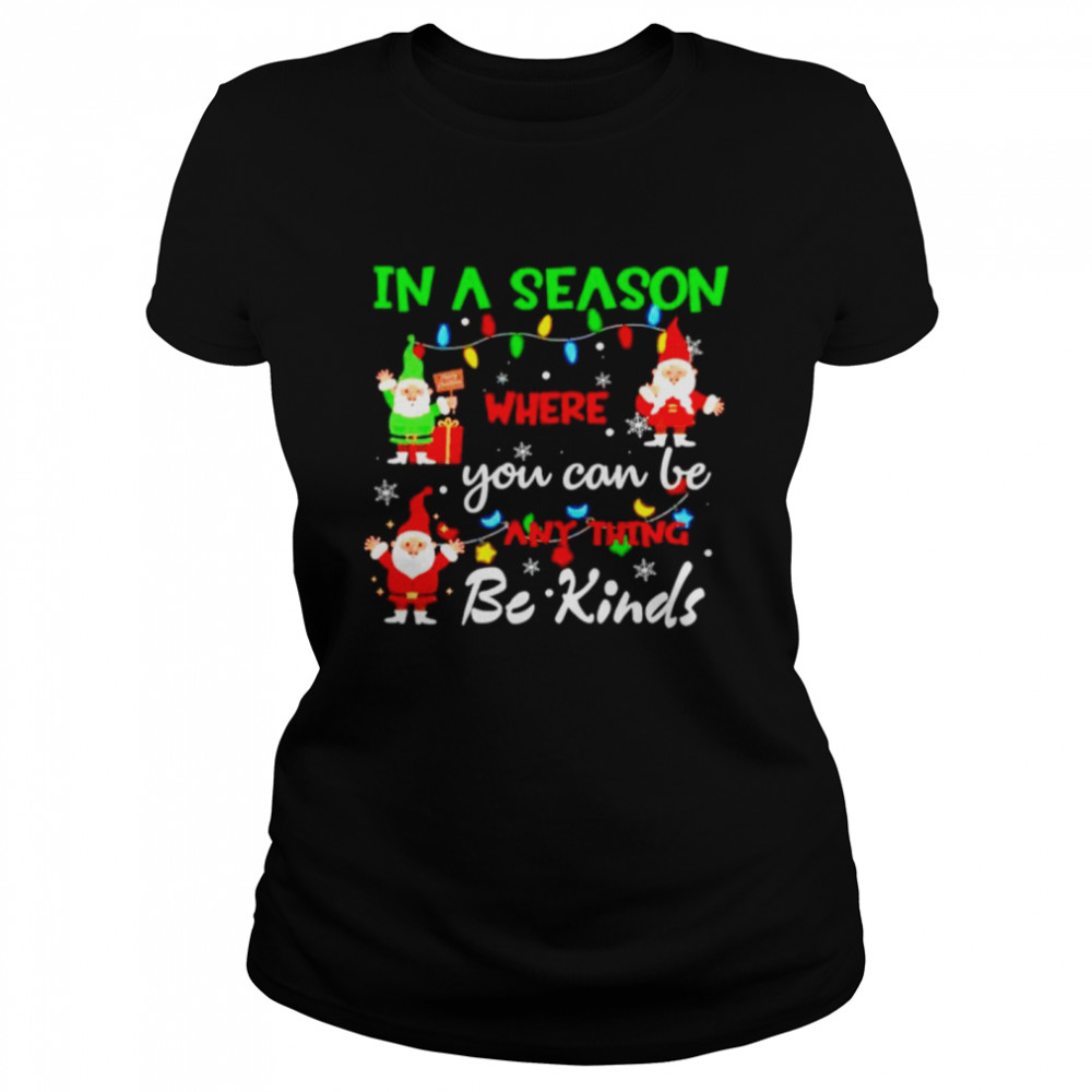 Premium gnome in a season where you can be anything be kind sweater Classic Women's T-shirt