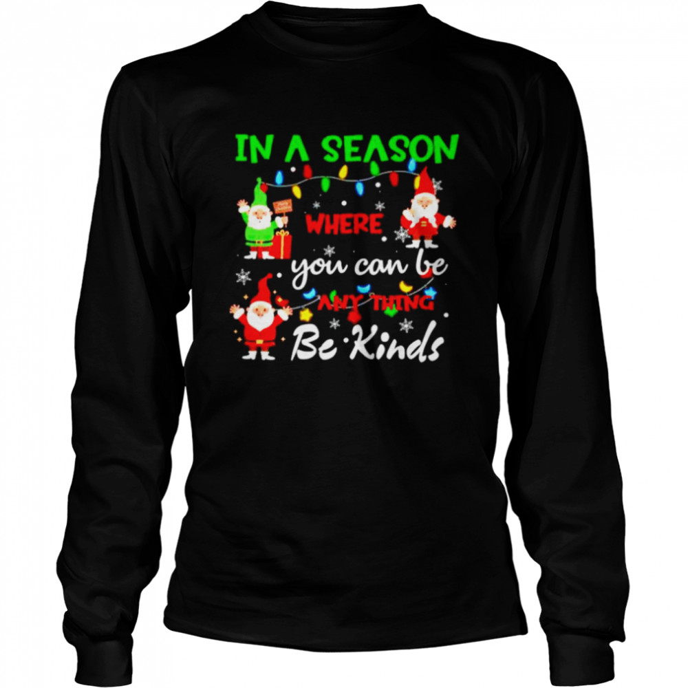 Premium gnome in a season where you can be anything be kind sweater Long Sleeved T-shirt