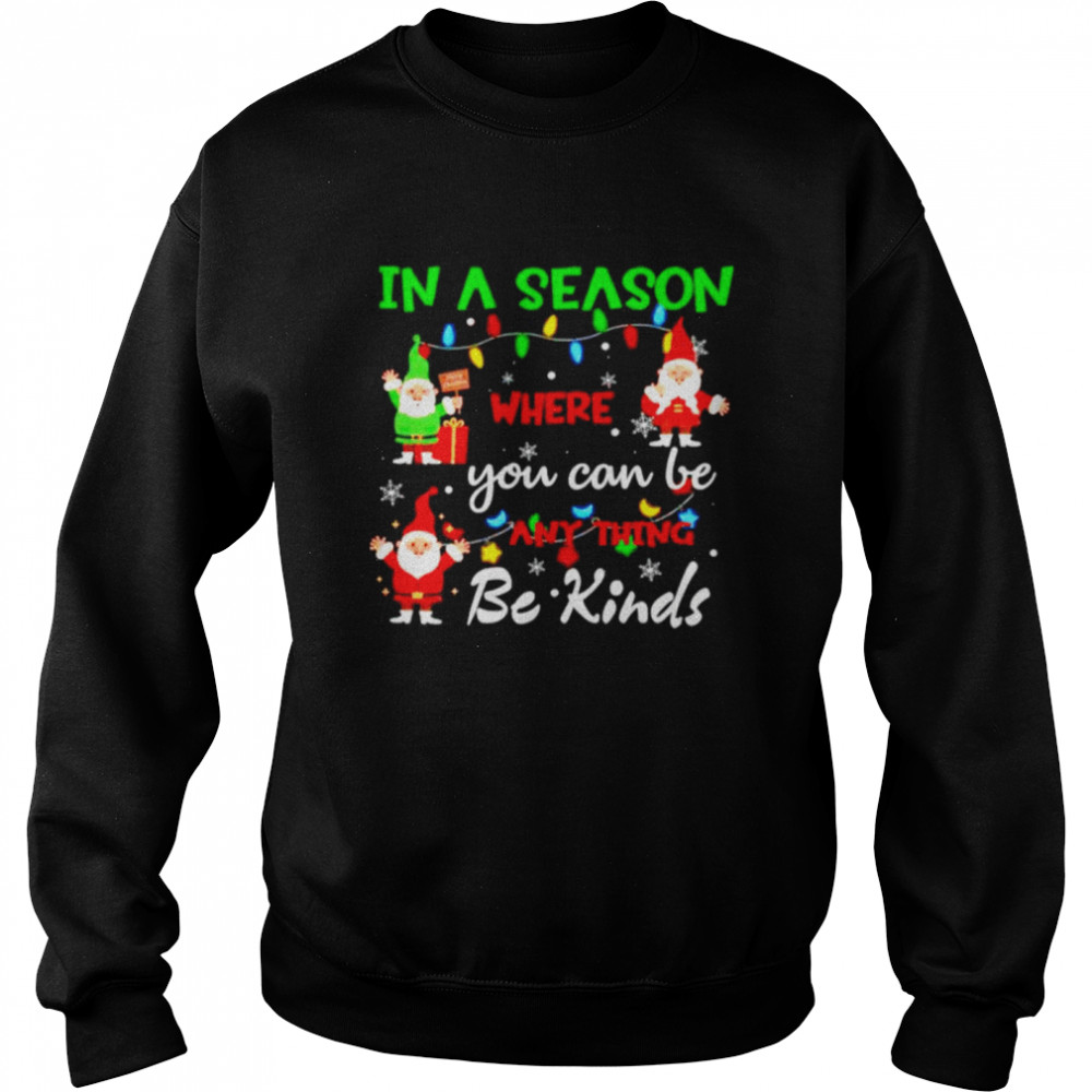 Premium gnome in a season where you can be anything be kind sweater Unisex Sweatshirt