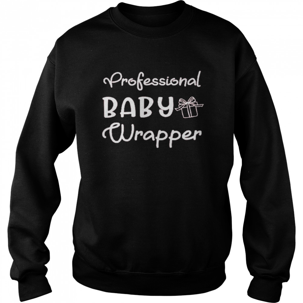 Professional baby wrapper shirt Unisex Sweatshirt