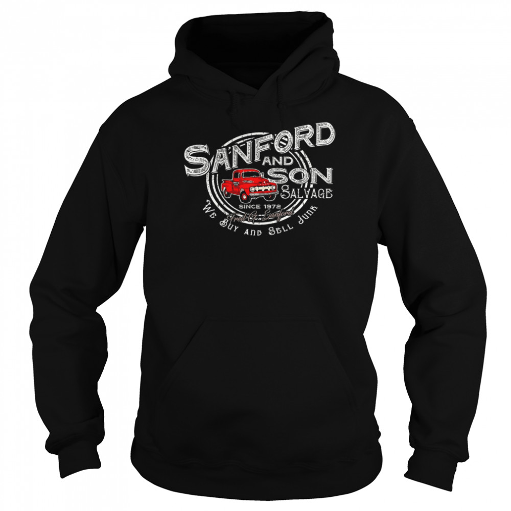 Sanford and son salvage since 1972 fred g sanford we buy and sell junk shirt Unisex Hoodie