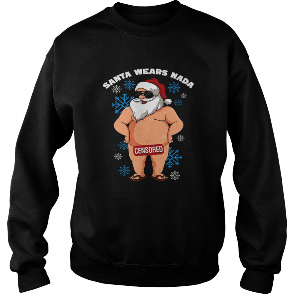 Santa wears nada censored shirt Unisex Sweatshirt