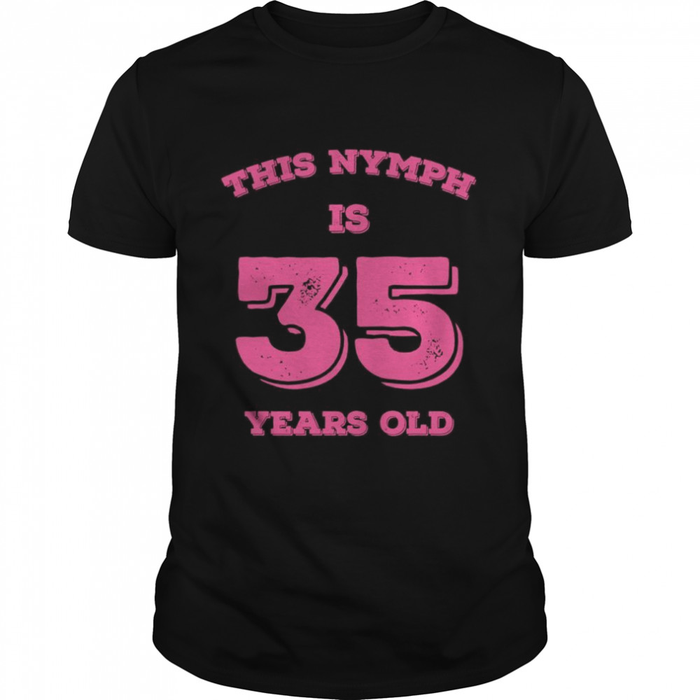 This Nymph is 35 Years Old Classic Men's T-shirt