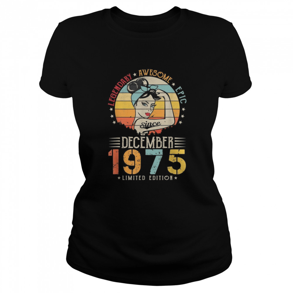 Vintage Legendary Awesome Epic Since December 1975 Birthday Classic Women's T-shirt