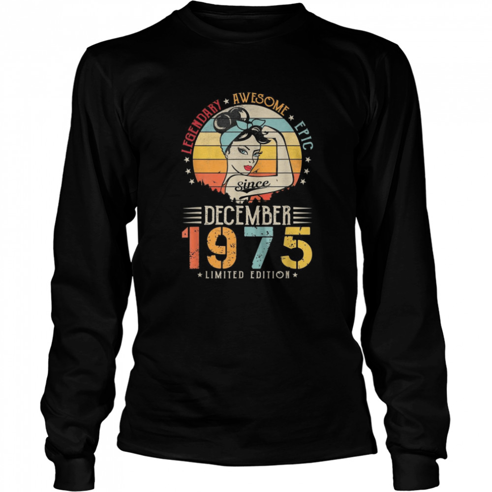 Vintage Legendary Awesome Epic Since December 1975 Birthday Long Sleeved T-shirt