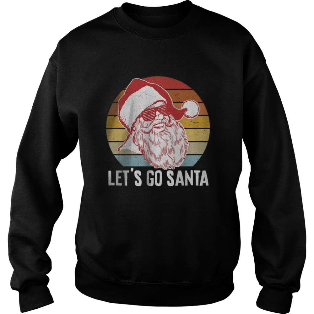 Vintage Let’s Go Santa T- Unisex Sweatshirt