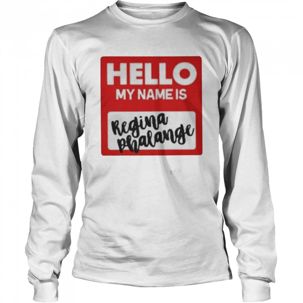 Hello My Name Is Regina Phalange 2021 Long Sleeved T-shirt