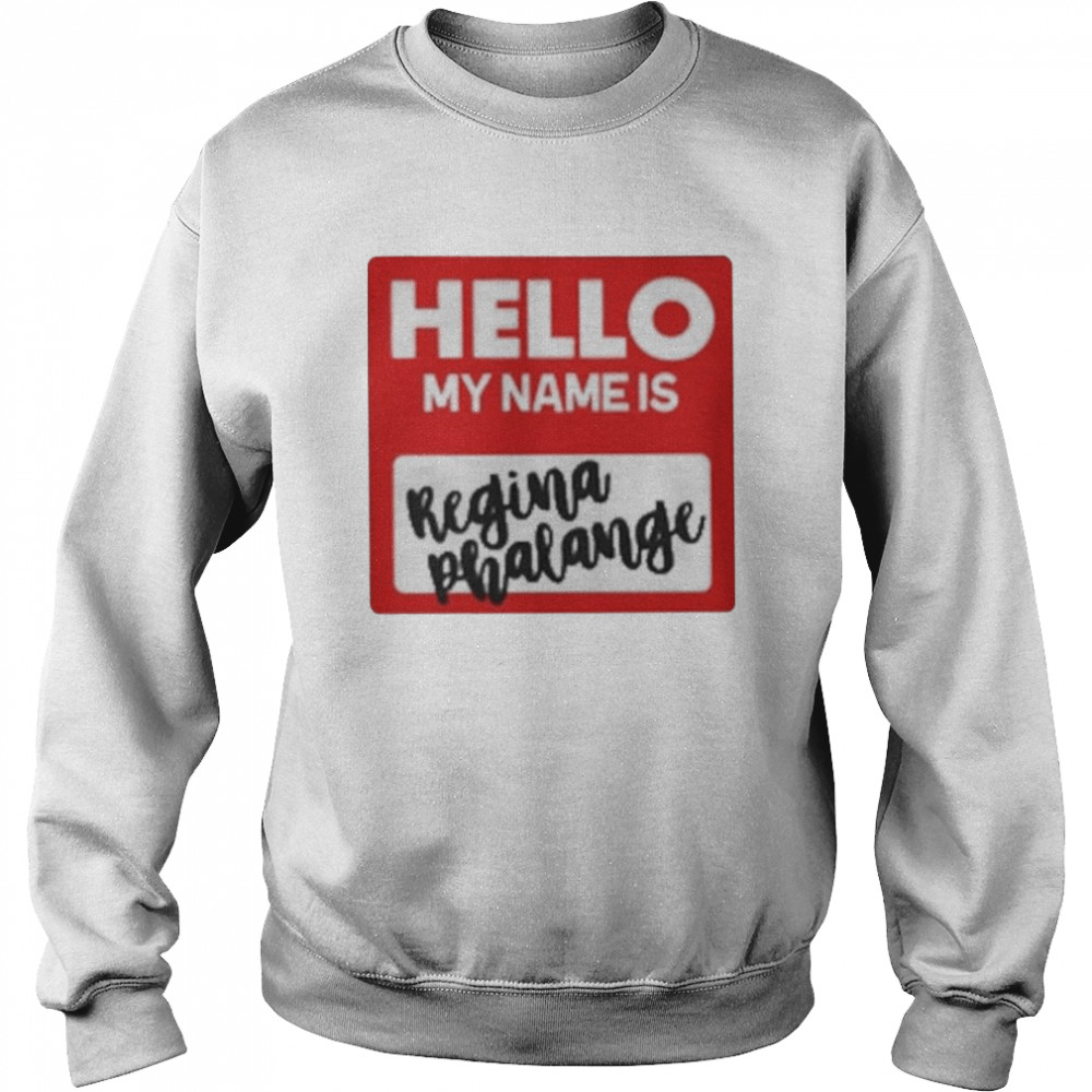 Hello My Name Is Regina Phalange 2021 Unisex Sweatshirt