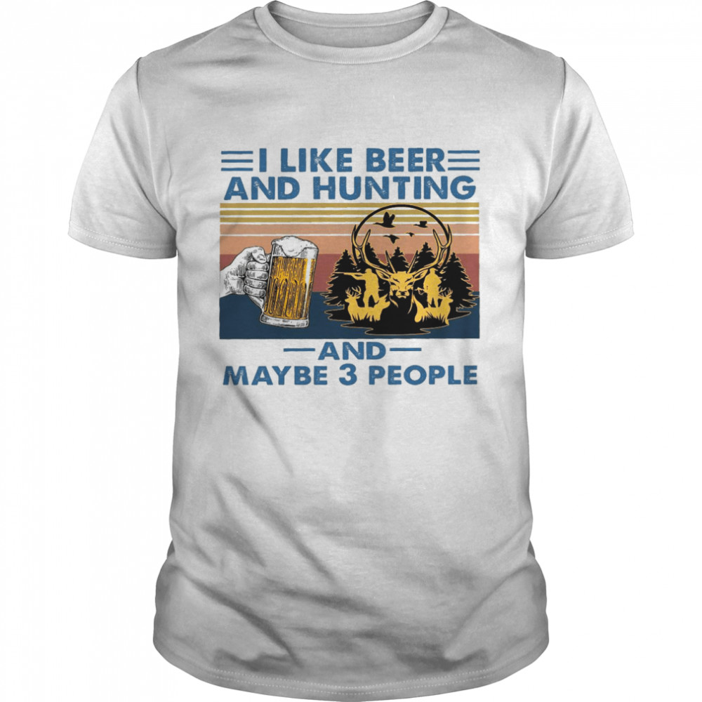 I like beer and hunting and maybe 3 people shirt Classic Men's T-shirt