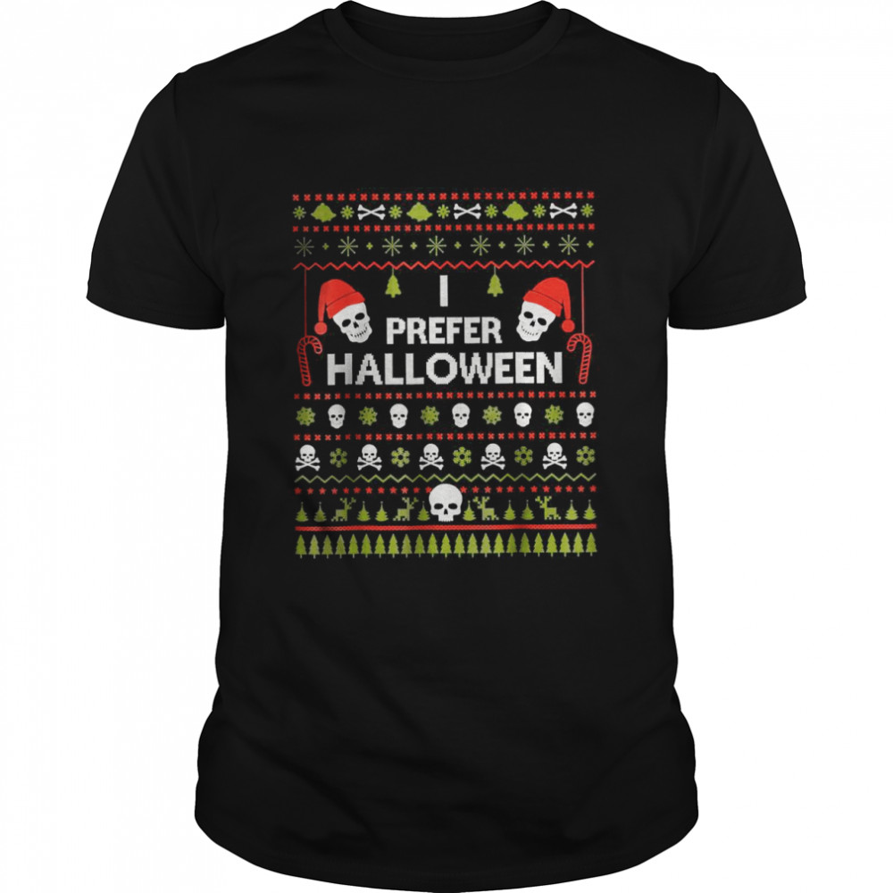 I Prefer Halloween Christmas Ugly Xmas Holiday T- Classic Men's T-shirt