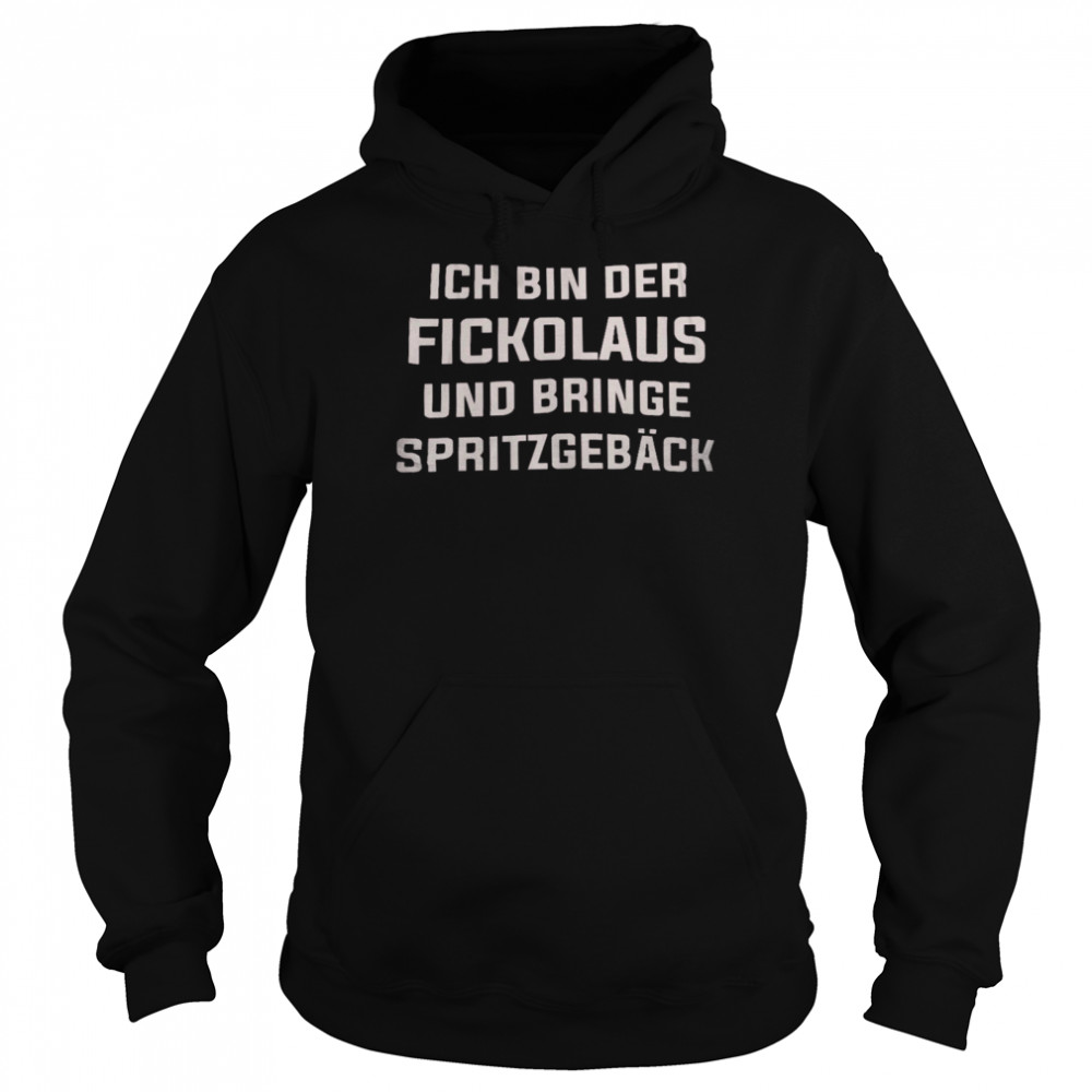 Ich bin der fickolaus und bringe spritzgebäck shirt Unisex Hoodie