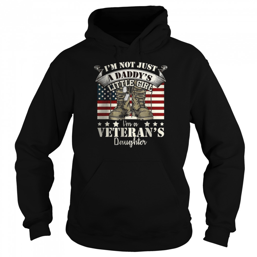 I’m Not Just A daddy’s little girl veteran’s daughter shirt Unisex Hoodie