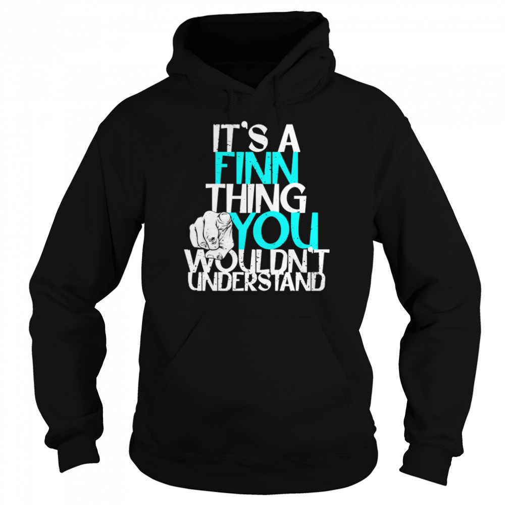 It’s A Finn Thing You Wouldn’t Understand Unisex Hoodie