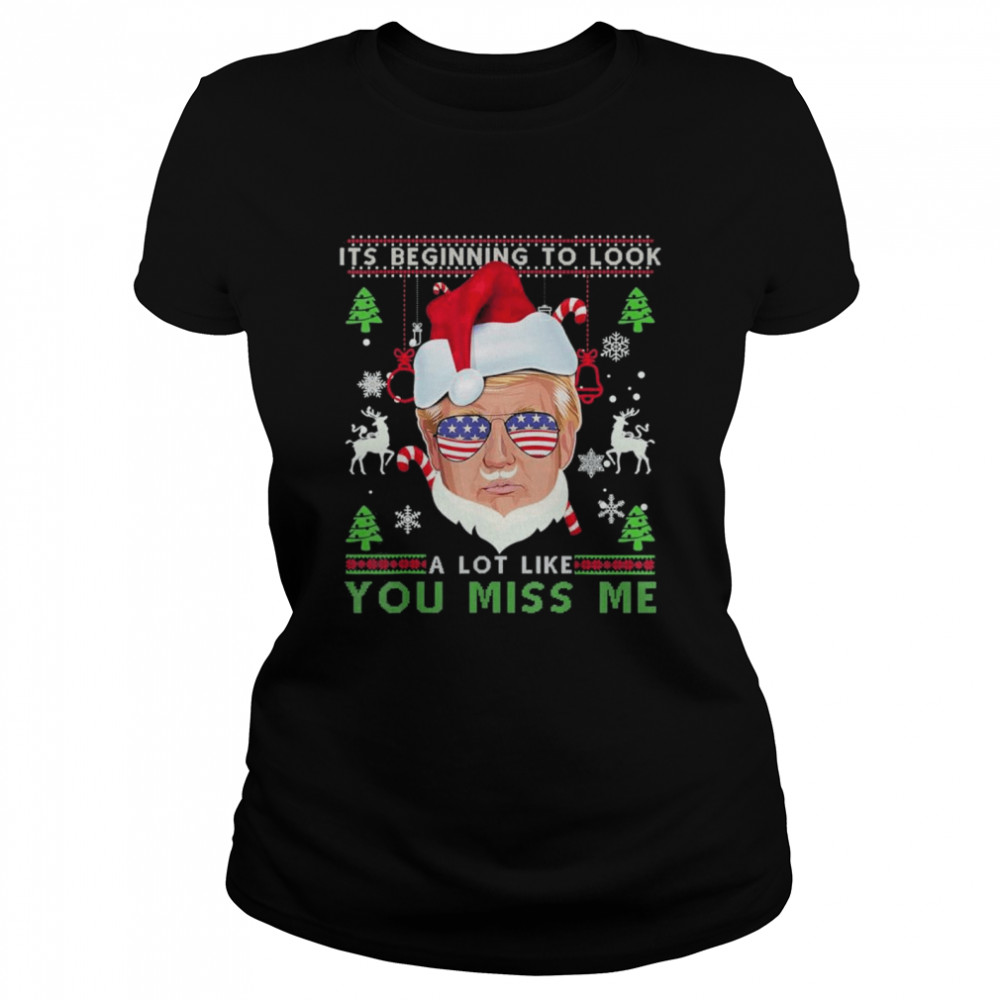 Its Beginning To Look A Lot Like You Miss Me Trump Sunglasses merry christmas shirt Classic Women's T-shirt