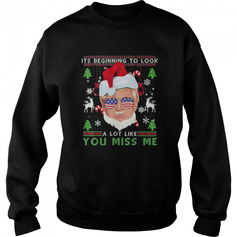 Its Beginning To Look A Lot Like You Miss Me Trump Sunglasses merry christmas shirt Unisex Sweatshirt