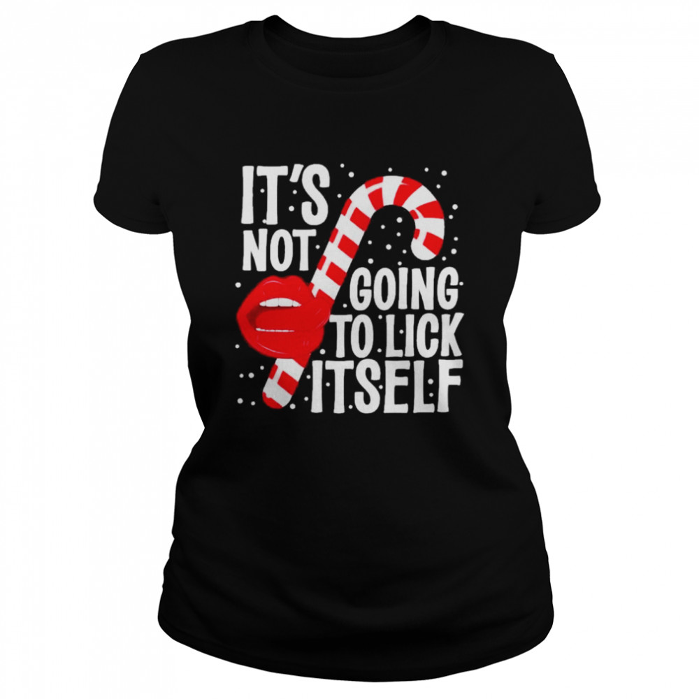 Its Not Going To Lick Itself Christmas Candy Cane shirt Classic Women's T-shirt