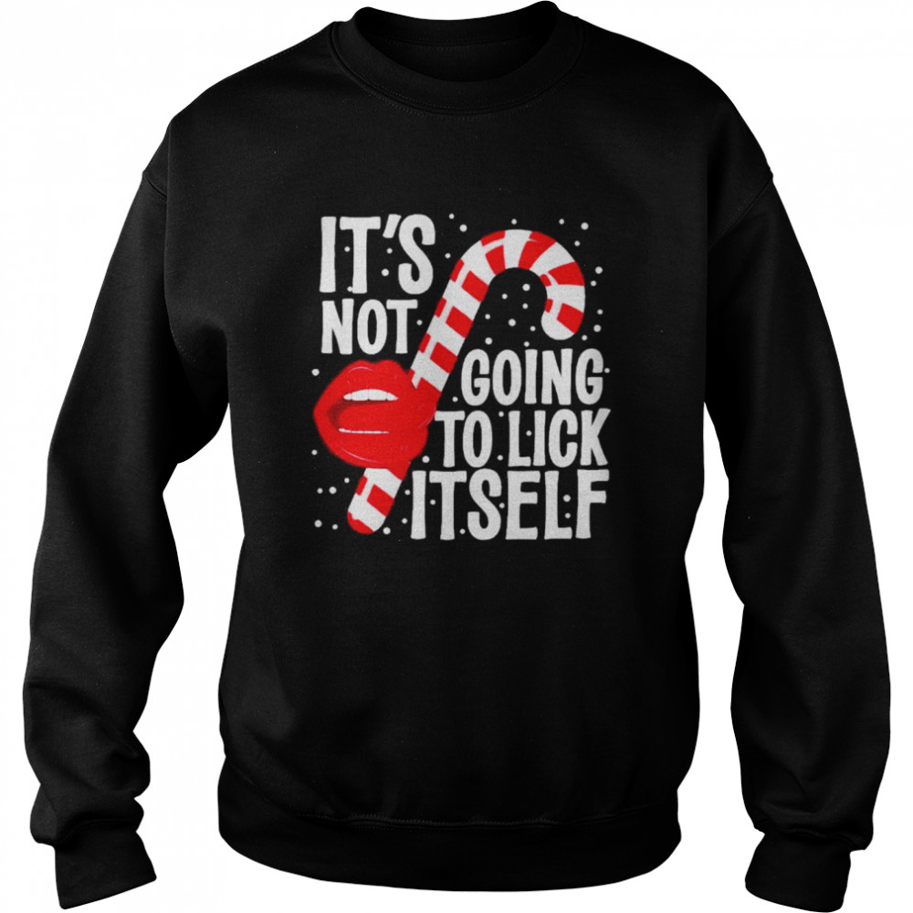 Its Not Going To Lick Itself Christmas Candy Cane shirt Unisex Sweatshirt