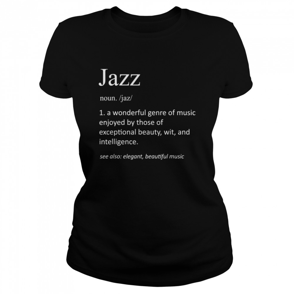 Jazzmusik Lustige Definition Lustiger Jazzmusiker Classic Women's T-shirt