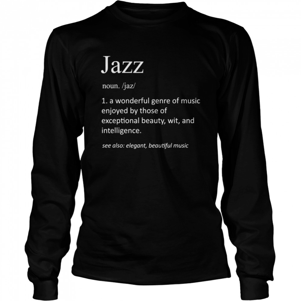 Jazzmusik Lustige Definition Lustiger Jazzmusiker Long Sleeved T-shirt