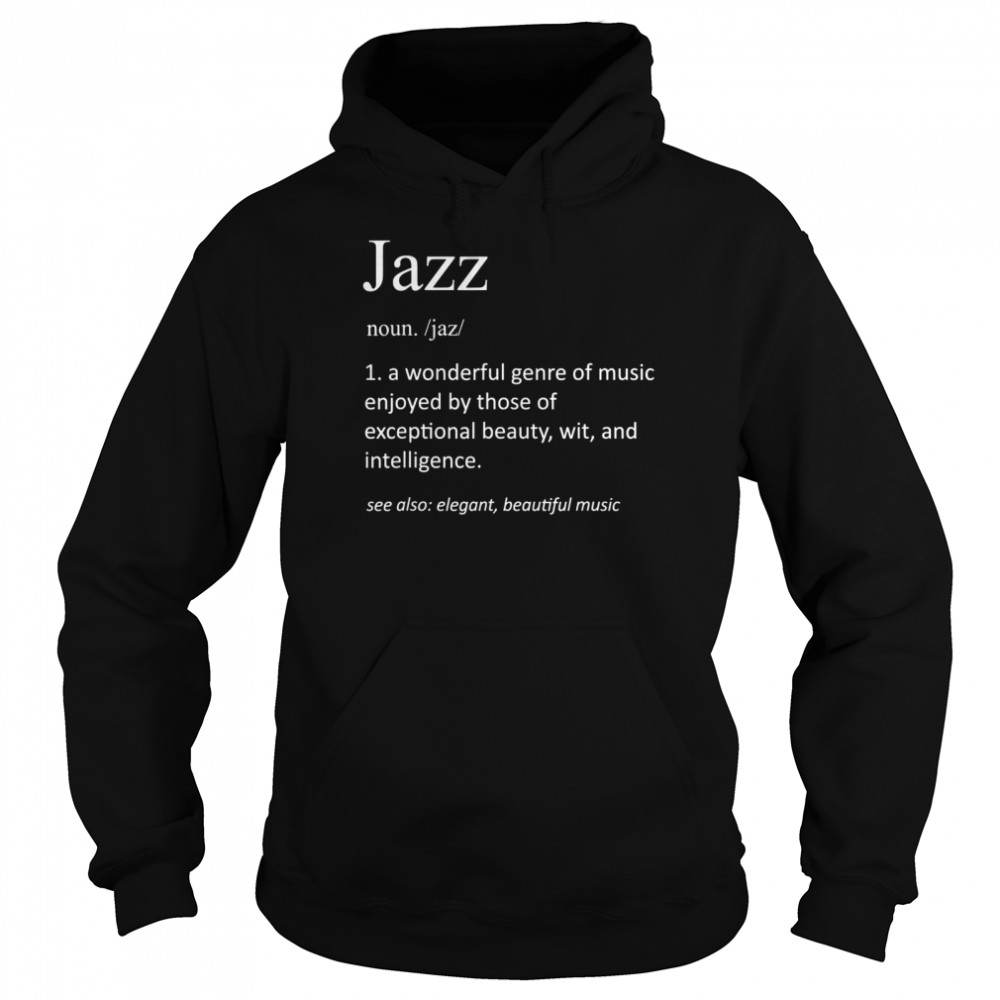 Jazzmusik Lustige Definition Lustiger Jazzmusiker Unisex Hoodie