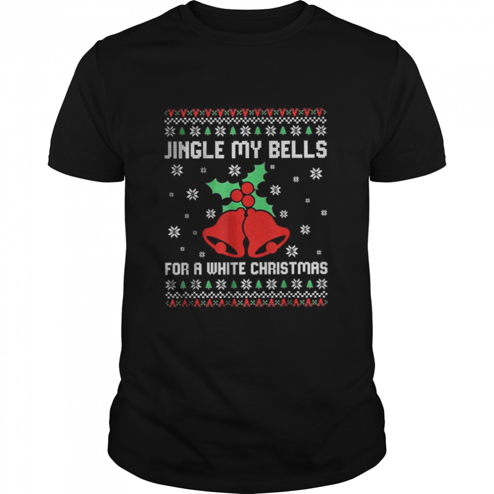 Jingle My Bells For A White Christmas T- Classic Men's T-shirt