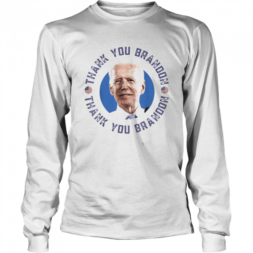 Joe Biden Thank You Brandon American flag 2021 Tee Long Sleeved T-shirt