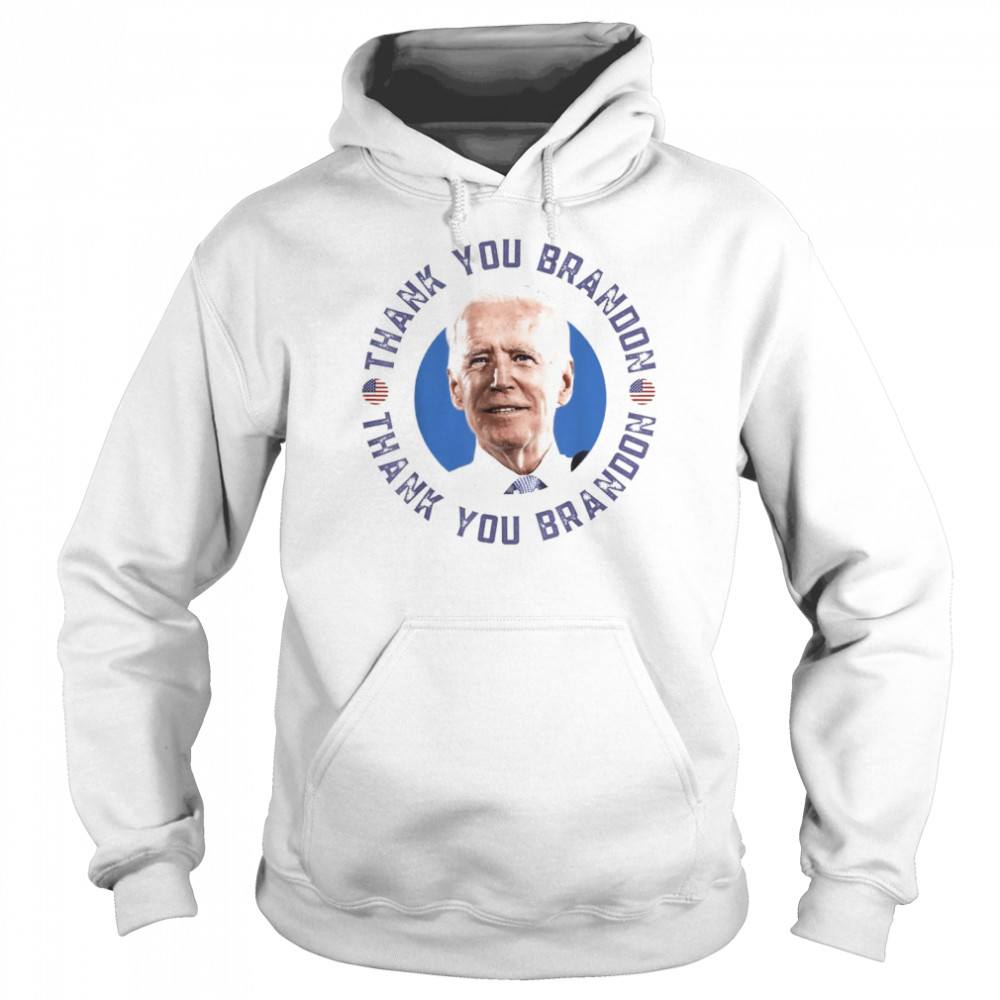 Joe Biden Thank You Brandon American flag 2021 Tee Unisex Hoodie