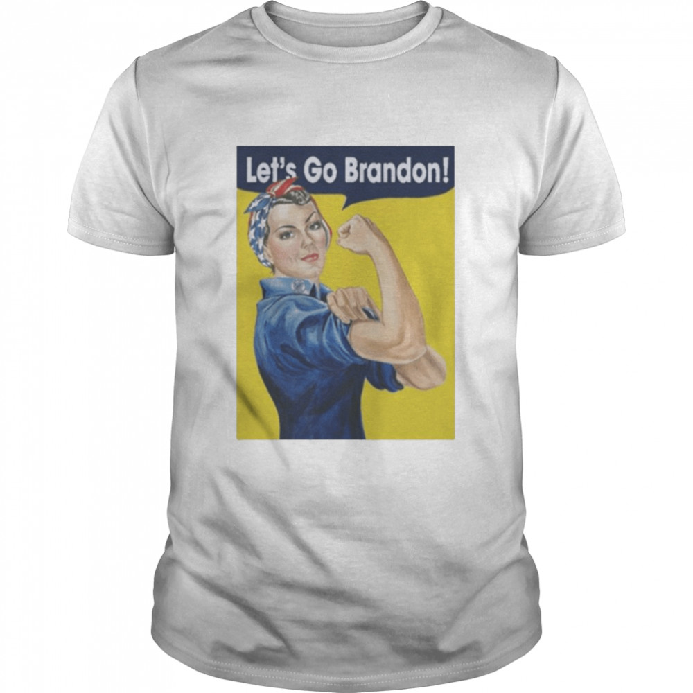 Let’s Go Brandon Rosie the Riveter as American Shirt