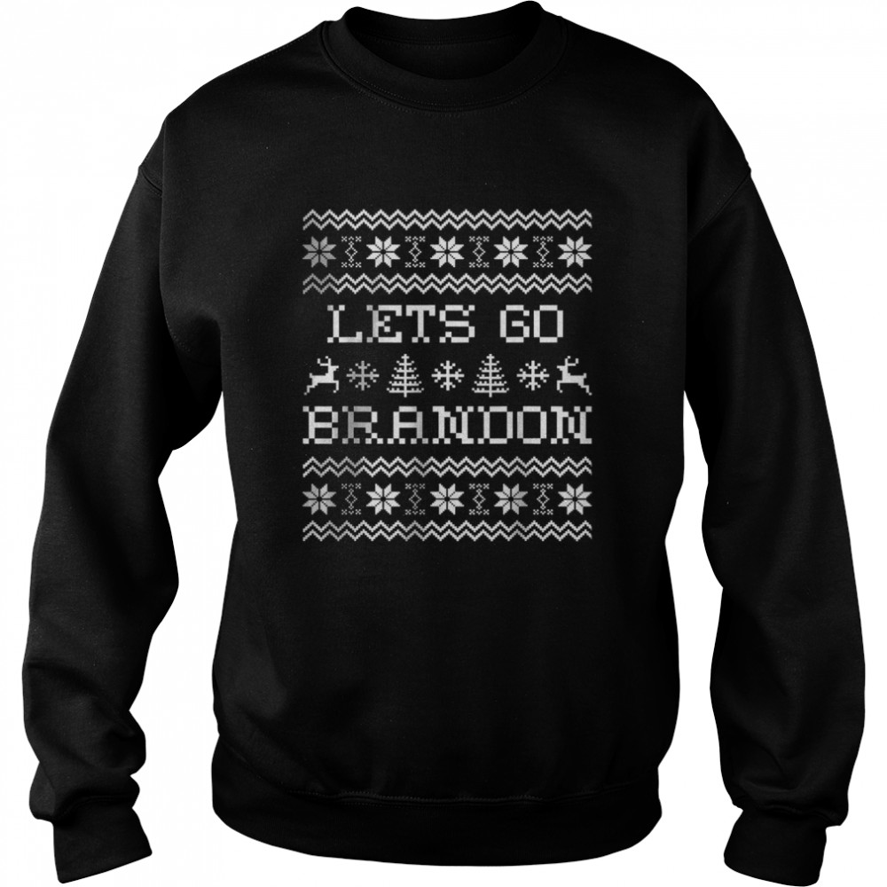 Lets Go Brandon Ugly Christmas T- Unisex Sweatshirt