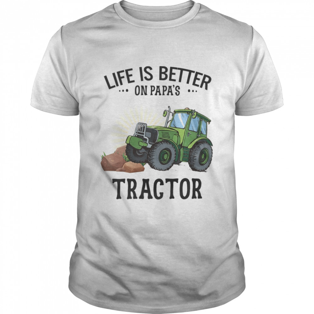 Life is better on papa’s tractor shirt Classic Men's T-shirt