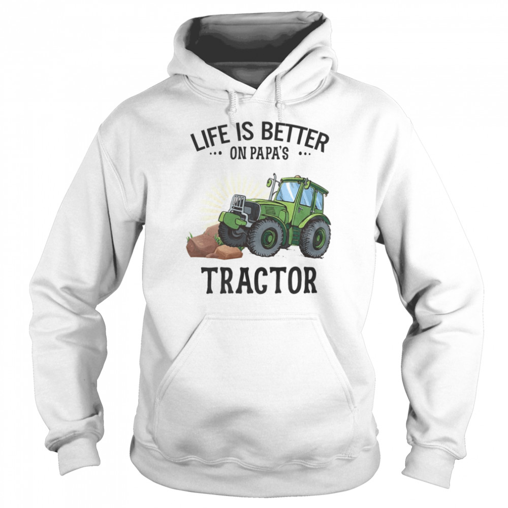 Life is better on papa’s tractor shirt Unisex Hoodie