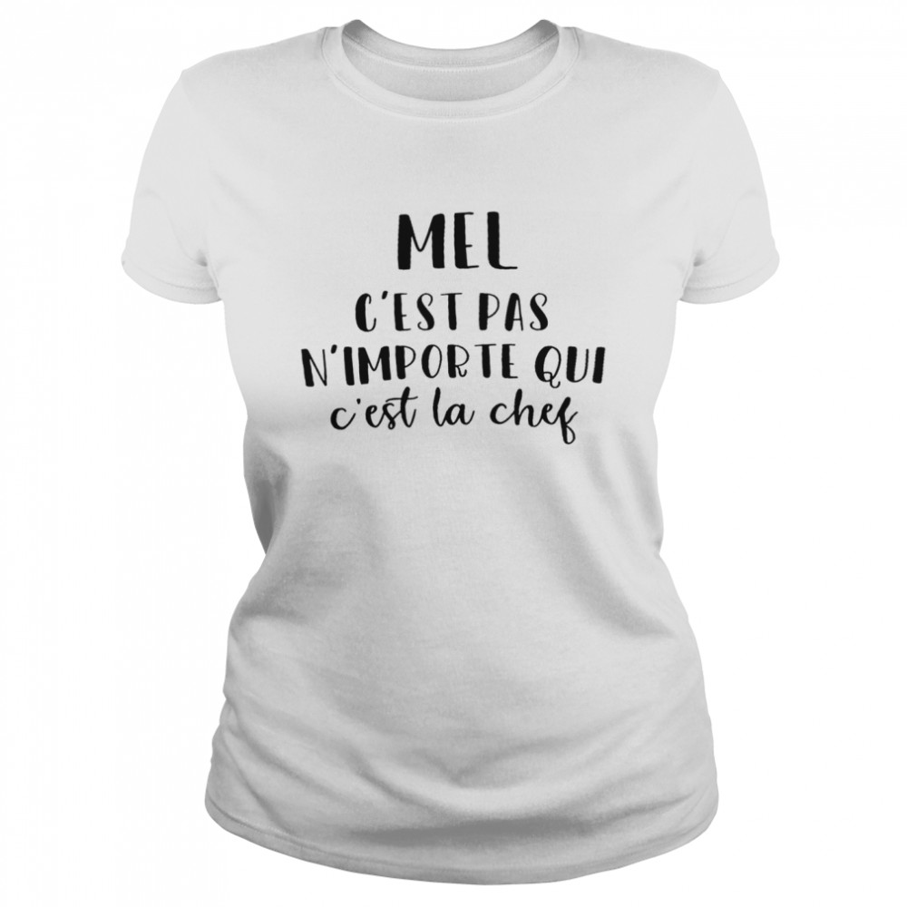 Mel c’est pas n’importe qui c’est la chef shirt Classic Women's T-shirt