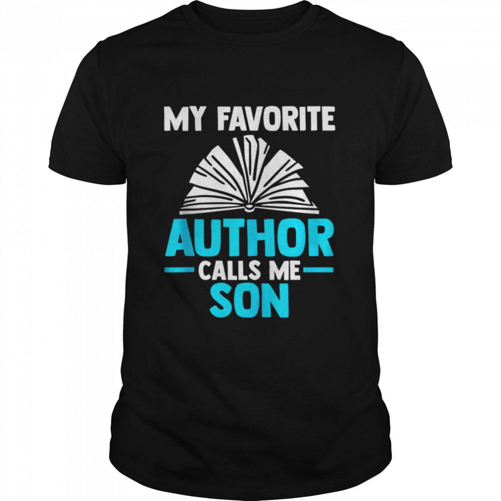 Mens My favorite author calls me son Writer Classic Men's T-shirt