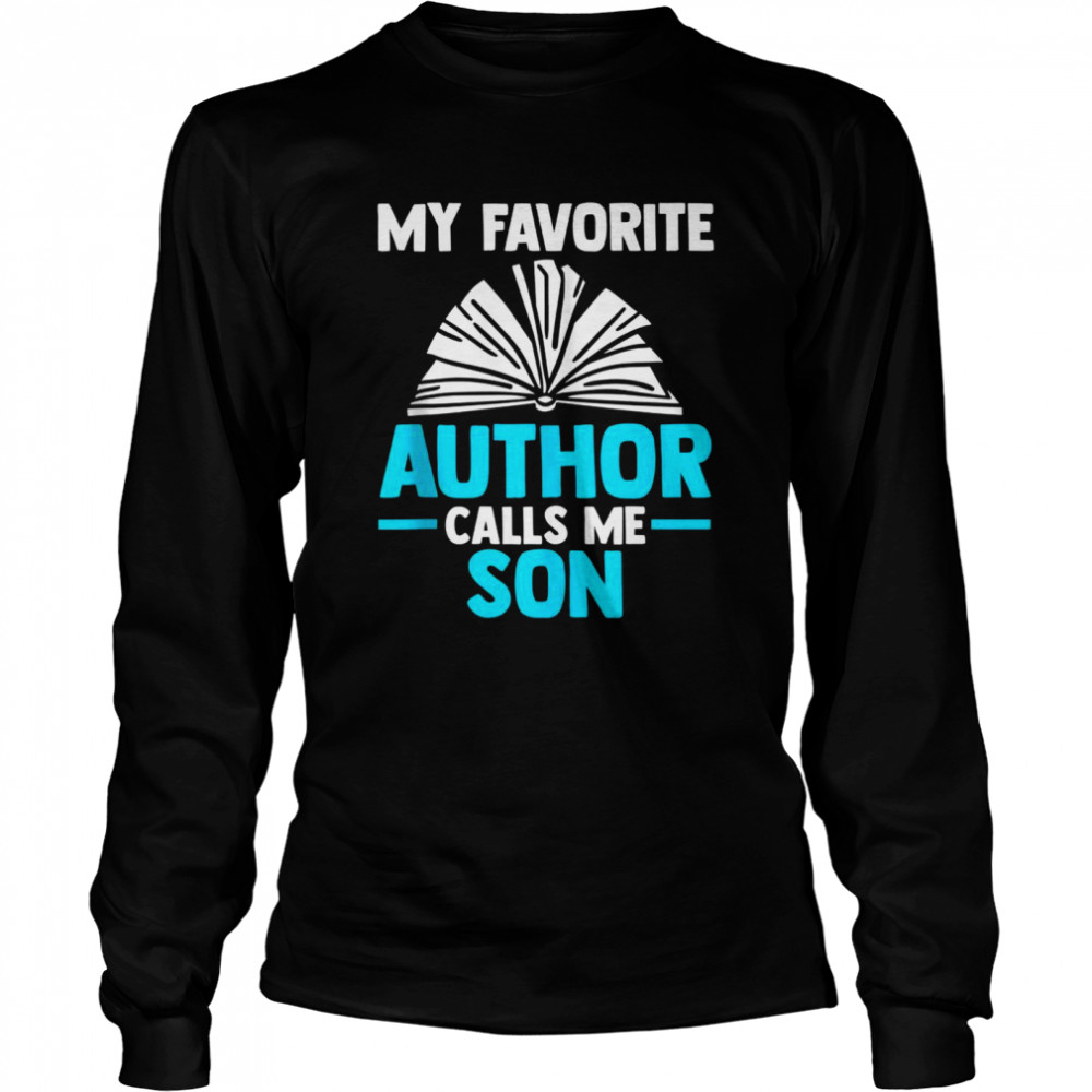 Mens My favorite author calls me son Writer Long Sleeved T-shirt