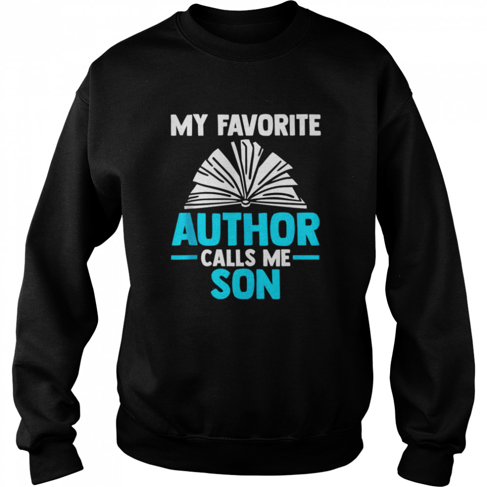 Mens My favorite author calls me son Writer Unisex Sweatshirt