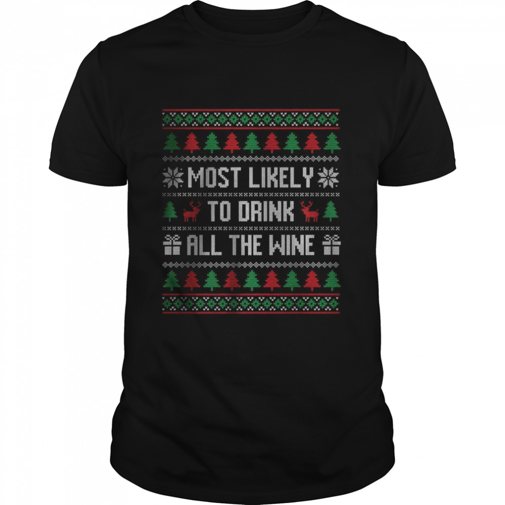 Most Likely To Drink All The Wine Christmas T- Classic Men's T-shirt